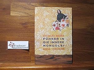 Seller image for Fhrer in die innere Mongolei : Roman. Aus dem Serb. von Patrik Alac for sale by Antiquariat im Kaiserviertel | Wimbauer Buchversand