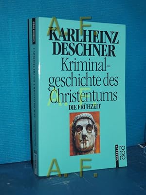 Bild des Verkufers fr Kriminalgeschichte des Christentums, Teil: Bd. 1., Die Frhzeit : von den Ursprngen im Alten Testament bis zum Tod des hl. Augustinus (430). Rororo , 9969 : Sachbuch zum Verkauf von Antiquarische Fundgrube e.U.