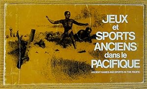 Ancient Games and Sports in the Pacific ; Jeux et Sports Anciens Dans Le Pacifique