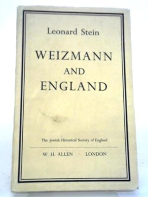 Bild des Verkufers fr Weizmann And England: Presidential Address To The Jewish Historical Society Delivered In London, November 11, 1964 zum Verkauf von World of Rare Books