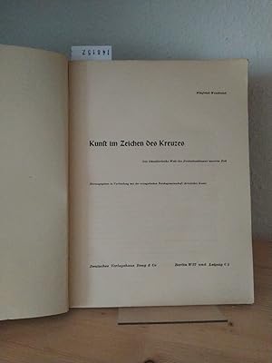 Kunst im Zeichen des Kreuzes. Die künstlerische Welt des Protestantismus unserer Zeit. [Von Winfr...