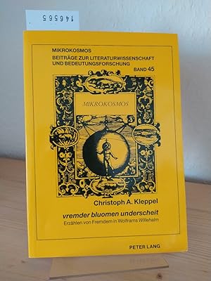 Image du vendeur pour vremder bluomen underscheit. Erzhlen von Fremdem in Wolframs Willehalm. [Von Christoph A. Kleppel]. (= Mikrokosmos - Beitrge zur Literaturwissenschaft und Bedeutungsfoschung, herausgegeben von Wolfgang Harms, Band 45). mis en vente par Antiquariat Kretzer