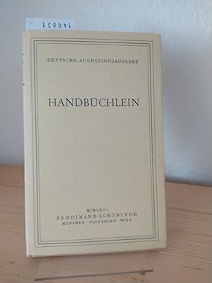 Das Handbüchlein. De Fide, Spe et Charitate. [Von Aurelius Augustinus]. Übertragen und erläutert ...