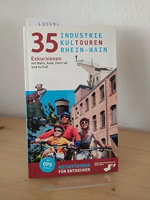 35 Industrie-Kultouren Rhein-Main. Exkursionen mit Bahn, Auto, Fahrrad und zu Fuß. [Herausgeber: ...