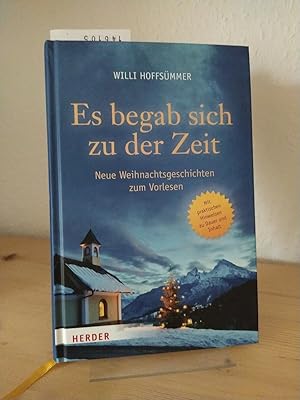 Bild des Verkufers fr Es begab sich zu der Zeit. Neue Weihnachtsgeschichten zum Vorlesen in der Familie, Kindertagessttte, Schule und Gemeinde. Mit praktischen Hinweisen zu Dauer und Inhalt. [Herausgegeben von Willi Hoffsmmer]. zum Verkauf von Antiquariat Kretzer