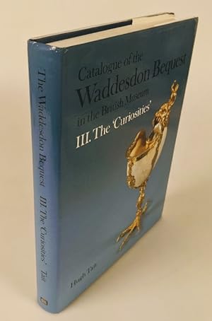 Catalogue of the Waddesdon Bequest in the British Museum: III. The Curiosities.