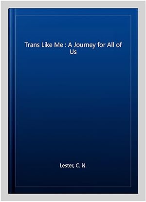 Seller image for Trans Like Me : A Journey for All of Us for sale by GreatBookPricesUK