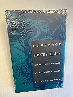 Governor Henry Ellis and the Transformation of British North America.