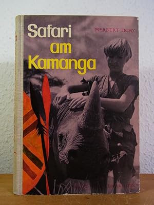 Safari am Kamanga. Eine Erzählung aus Ost-Afrika [signiert von Herbert Tichy]