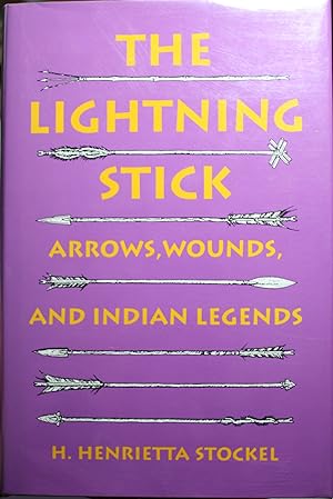 Seller image for The Lightning Stick Arrows, Wounds, And Indian Legends for sale by Old West Books  (ABAA)