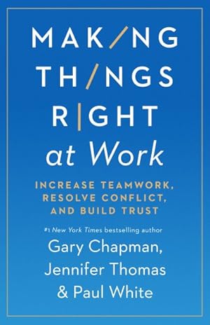 Seller image for Making Things Right at Work : Increase Teamwork, Resolve Conflict, and Build Trust for sale by GreatBookPricesUK
