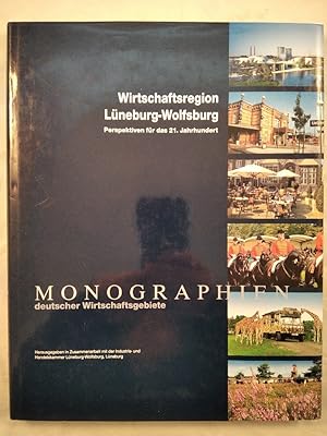 Wirtschaftsregion Lüneburg-Wolfsburg. Perspektiven für das 21. Jahrhundert. Monographien deutsche...