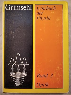 Grimsehl Lehrbuch der Physik: Band 3 Optik.