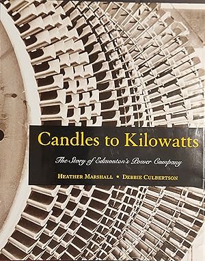 Candles To Kilowatts: The Story Of Edmonton's Power Company