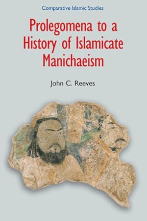Imagen del vendedor de Prolegomena to a History of Islamicate Manichaeism a la venta por GreatBookPricesUK