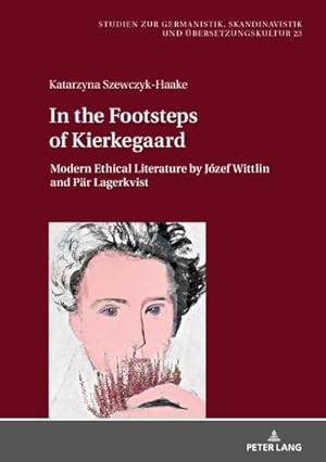 Bild des Verkufers fr In the Footsteps of Kierkegaard : Modern Ethical Literature by Jzef Wittlin and Pr Lagerkvist zum Verkauf von AHA-BUCH GmbH