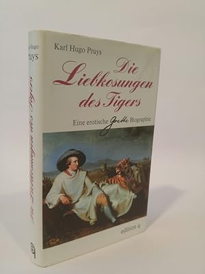 Seller image for Die Liebkosungen des Tigers Eine erotische Goethe-Biographie for sale by ANTIQUARIAT Franke BRUDDENBOOKS