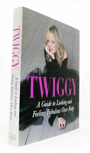 Seller image for Twiggy A Guide to Looking and Feeling Fabulous over Forty for sale by Adelaide Booksellers