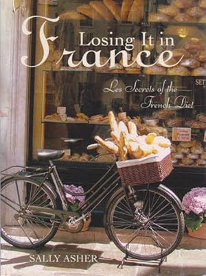 Immagine del venditore per Losing it in France: Les Secrets of the French Diet venduto da Goulds Book Arcade, Sydney