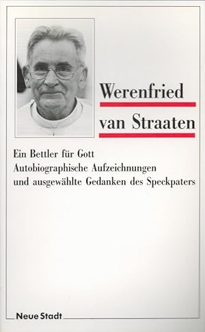 Bild des Verkufers fr Ein Bettler fr Gott : autobiographische Aufzeichnungen und ausgewhlte Gedanken des Speckpaters. Zeugen unserer Zeit zum Verkauf von Versandantiquariat Nussbaum