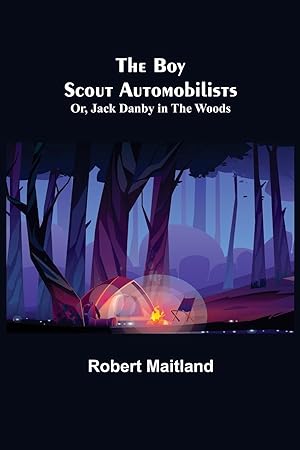 Seller image for The Boy Scout Automobilists Or, Jack Danby in the Woods for sale by moluna