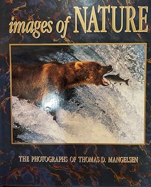 Imagen del vendedor de Images of Nature : The Photographs of Thomas D. Mangelsen a la venta por The Book House, Inc.  - St. Louis