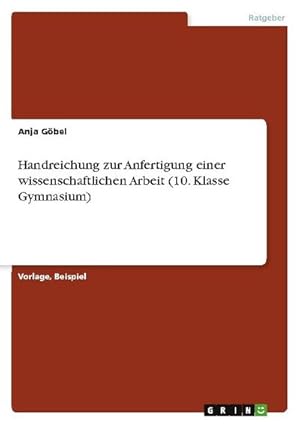 Bild des Verkufers fr Handreichung zur Anfertigung einer wissenschaftlichen Arbeit (10. Klasse Gymnasium) zum Verkauf von AHA-BUCH GmbH