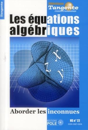 bibliothèque Tangente Hors-Série n.22 : les équations algébriques : aborder les inconnues
