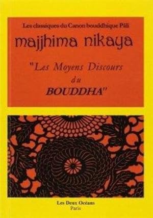 Majjhima Nikaya ; les moyens discours du Bouddha
