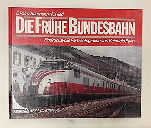 Bild des Verkufers fr Die Frhe Bundesbahn. Eindrucksvolle Farb-Fotografien von Reinhold Palm. zum Verkauf von Der Buchfreund