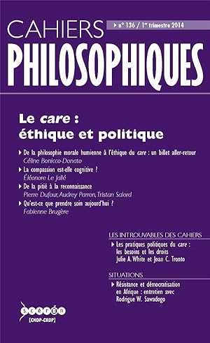 CAHIERS PHILOSOPHIQUES N.136 ; le care : éthique et politique