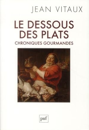 Image du vendeur pour le dessous des plats ; chroniques gourmandes mis en vente par Chapitre.com : livres et presse ancienne