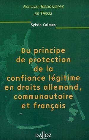 Du principe de protection de la confiance légitime en droits allemand, communautaire et français