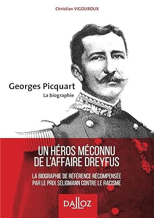 Georges Picquart, la biographie ; un héros méconnu de l'affaire Dreyfus