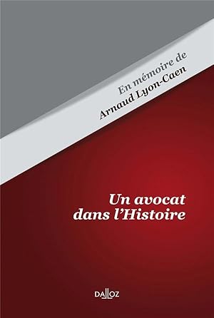 un avocat dans l'histoire ; en mémoire d'Arnaud Lyon-Caen