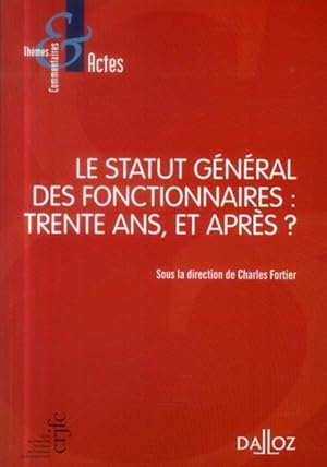 le statut général des fonctionnaires : trente ans, et après ?