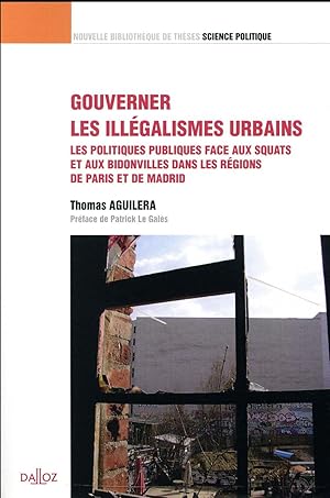 gouverner les illégalismes urbains ; les politiques publiques face aux squats et aux bidonvilles ...