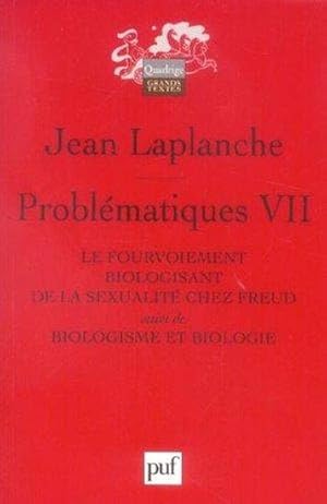 Image du vendeur pour Problmatiques. 7. Le fourvoiement biologisant de la sexualit chez Freud. suivi de Biologisme et biologie mis en vente par Chapitre.com : livres et presse ancienne