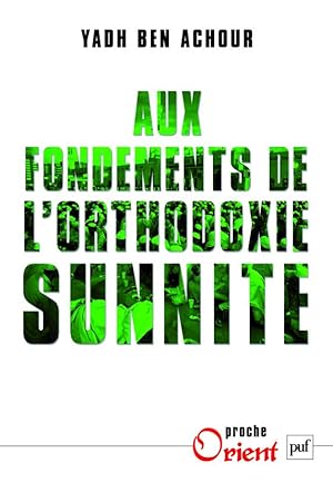 Seller image for Aux fondements de l'orthodoxie sunnite for sale by Chapitre.com : livres et presse ancienne
