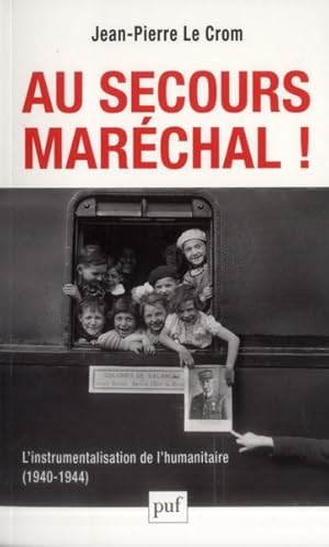 Bild des Verkufers fr au secours, marchal ! zum Verkauf von Chapitre.com : livres et presse ancienne