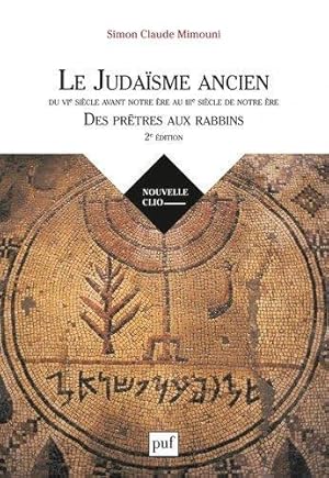 le judaïsme ancien du VIe siècle avant notre ère au IIIe siècle de notre ère ; des prêtres aux ra...