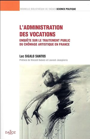 l'administration des vocations ; enquête sur le traitement du chômage artistique en France