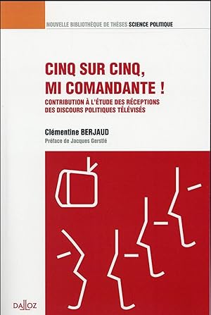 cinq sur cinq, mi Comandante ! contribution à l'étude des réceptions des discours politiques télé...