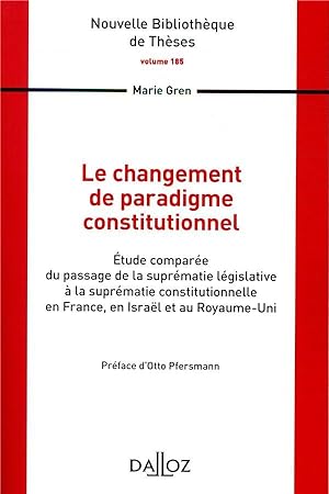 le changement de paradigme constitutionnel ; étude comparée du passage de la suprématie législati...