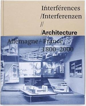 interférences ; architecture, France, Allemagne, 1800-2000