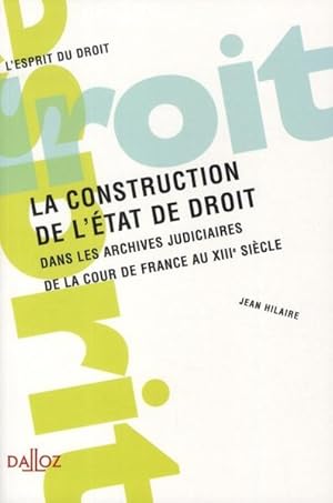 La construction de l'Etat de droit dans les archives judiciaires de la cour de France au XIIIe si...