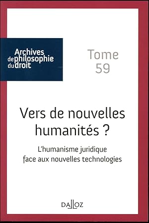 Image du vendeur pour archives de philosophie du droit Tome 59 : vers de nouvelles humanits ? l'humanisme juridique face aux nouvelles technologies mis en vente par Chapitre.com : livres et presse ancienne