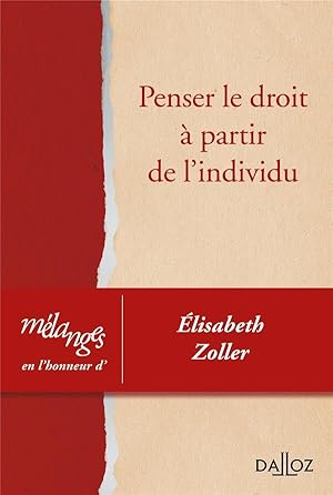 mélanges en l'honneur d'Elisabeth Zoller ; penser le droit à partir de l'individu