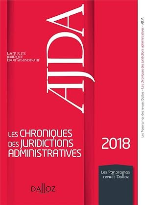 AJDA ; les chroniques des juridictions administratives (édition 2018)