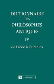 Bild des Verkufers fr Dictionnaire des philosophes antiques. 4. Dictionnaire des philosophes antiques. De Labeo  Ovidius. Volume : IV zum Verkauf von Chapitre.com : livres et presse ancienne